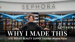Sephora Why I Made This with BREAD founder Maeva Heim
