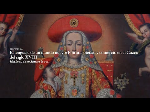 Conferencia: "El lenguaje de un mundo nuevo: Pintura, piedad y comercio en el Cuzco del siglo XVIII"