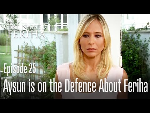 Aysun is on the defence about Feriha - The Girl Named Feriha | Episode 25