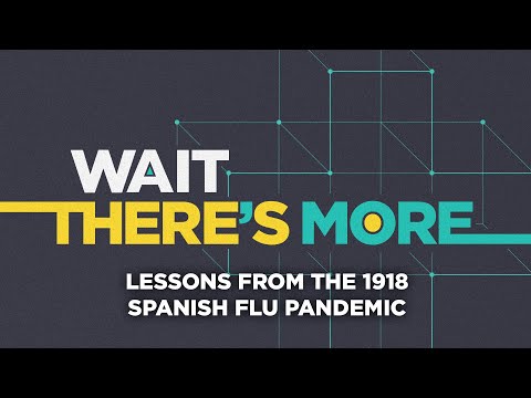 Coronavirus outbreak: Lessons from the 1918 Spanish Flu pandemic - Wait There's More podcast