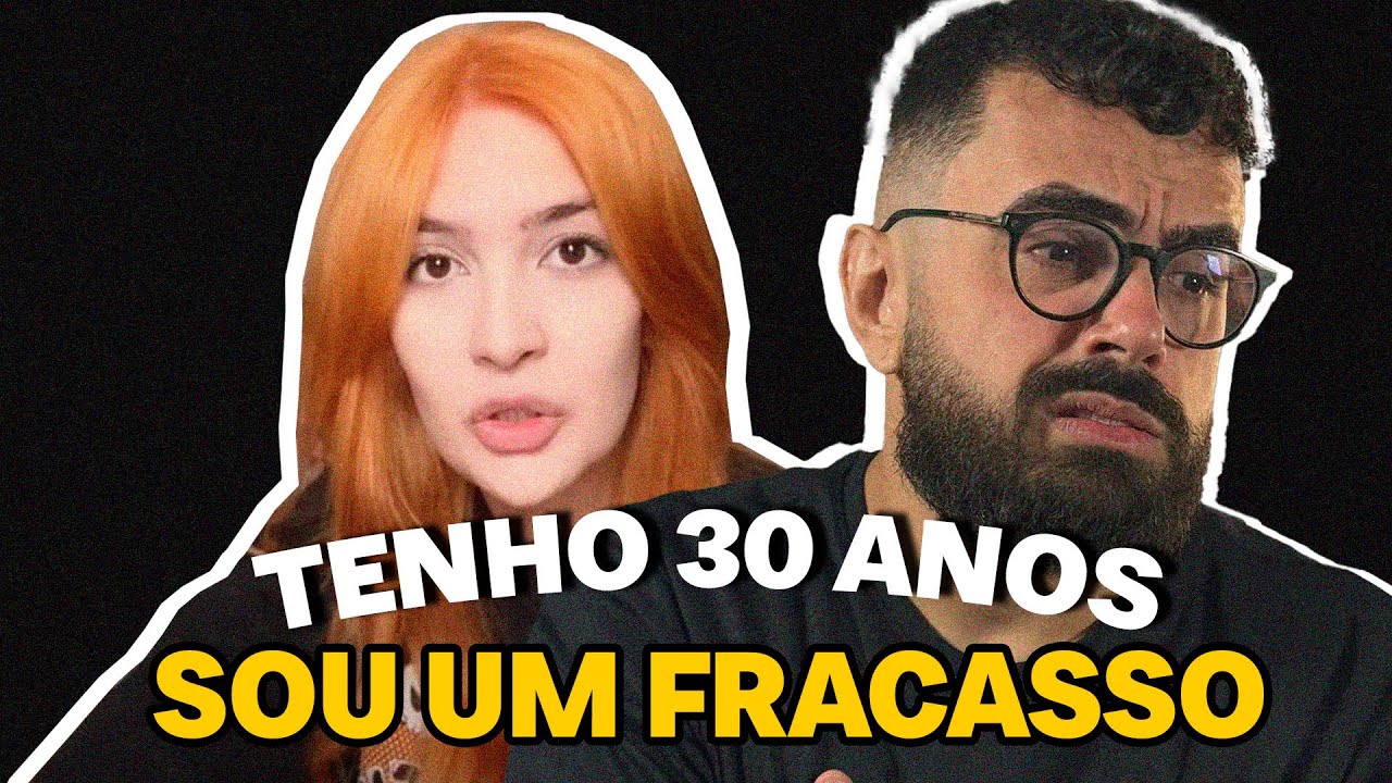 tenho 30 anos e me sinto um fracasso