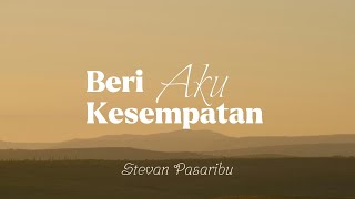 Download lagu Stevan Pasaribu - Beri Aku Kesempatan Lyrics mp3