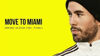 Official Audio | MOVE TO MIAMI - Enrique Iglesias ft Pitbull