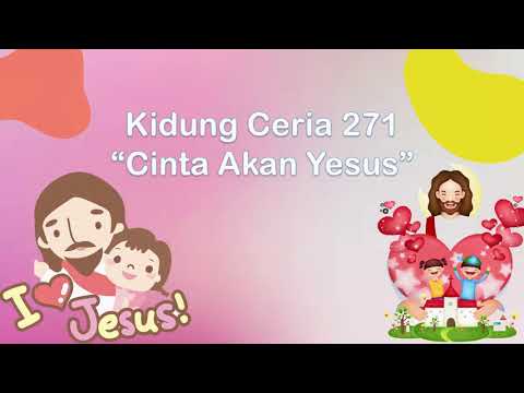 Kidung Ceria 271 "Cinta Akan Yesus"