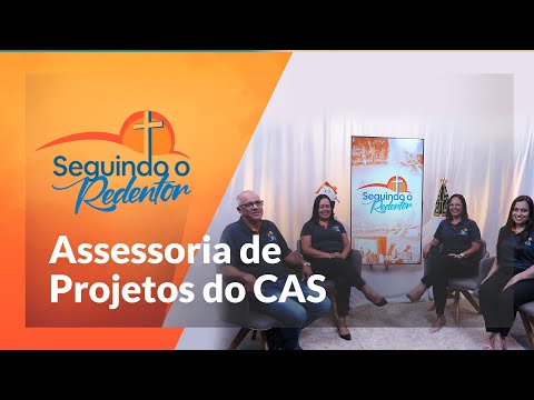 Seguindo o Redentor | Conheça o trabalho da Assessoria de Projetos do CAS