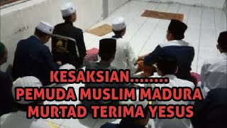 Download lagu KESAKSIAN PEMUDA MUSLIM MADURA MURTAD TERIMA YESUS mp3