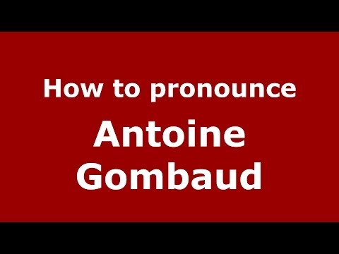 How to pronounce Antoine Gombaud (French/France) - PronounceNames.com