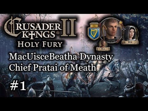 Ep. 1 - Chief Pratai of Meath - Crusader Kings 2 Holy Fury