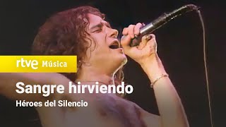 SANGRE HIRVIENDO - Héroes del Silencio