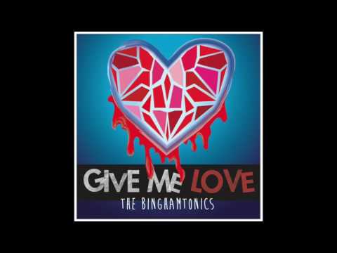 Give Me Love - The Binghamtonics