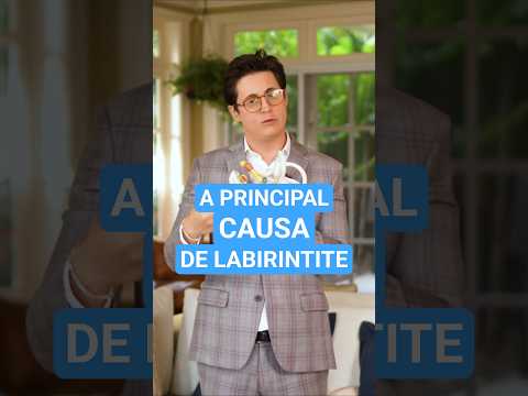 Conheça a PRINCIPAL CAUSA de Labirintite