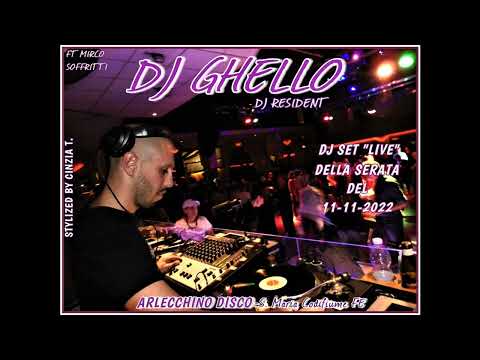 DJ GHELLO@ARLECCHINO DISCO FE- Serata del 11-11-2022 - DJ SET "LIVE" (Video by Cinzia T.)