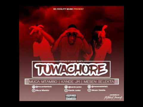 Mesen selekta & Kande Jr  & Muca Mtambo TUWACHORE Audio