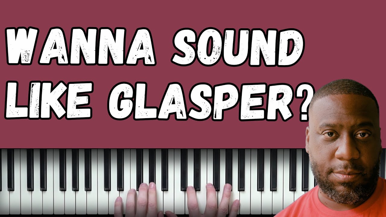 Practice This One Thing To Sound Like Glasper Practice This One Thing To Sound Like Glasper