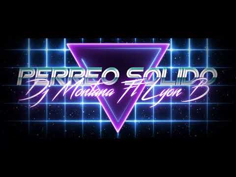 Perreo Solido - Lyon B ✘ Dj Montana