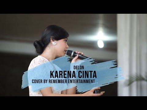 KARENA CINTA - DELON COVER BY REMEMBER ENTERTAINMENT