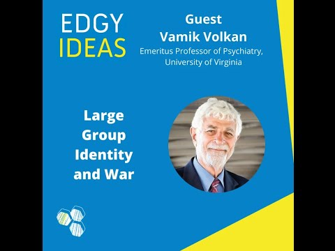 41:  Large Group Identity and War with Dr Vamik Volkan