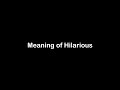 What is the Meaning of Hilarious | Hilarious Meaning with Example