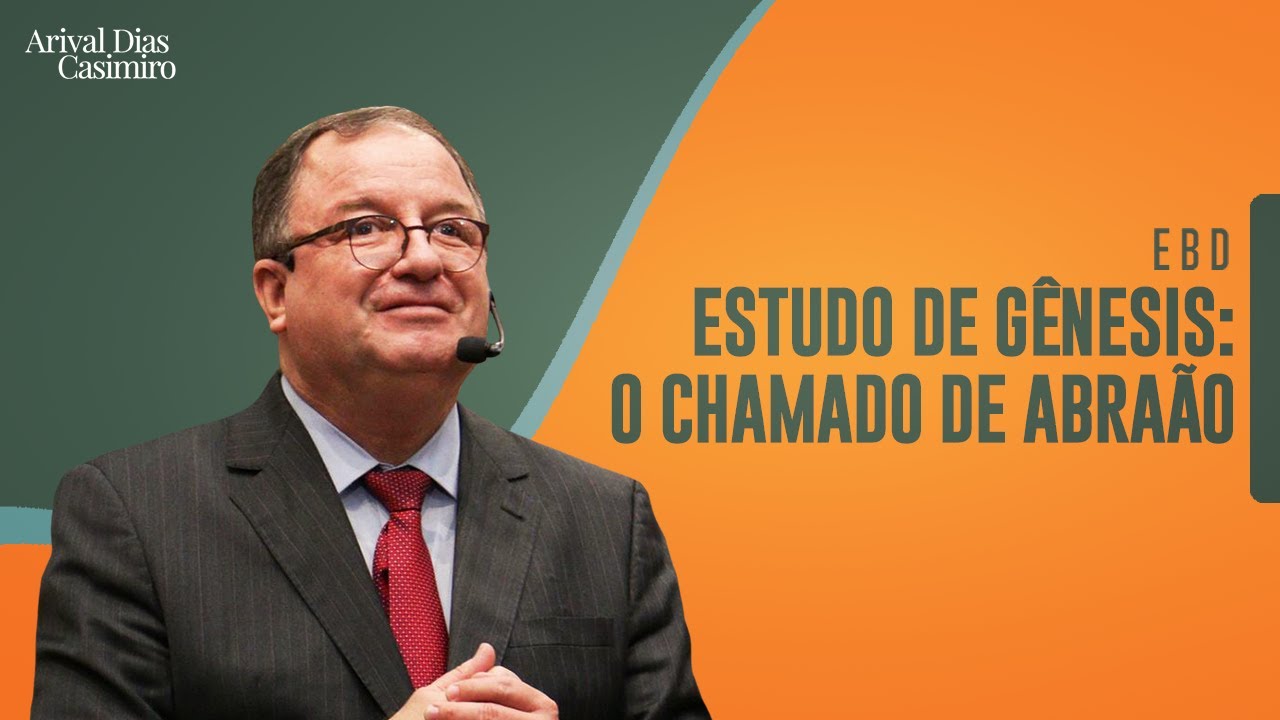 EBD: O Chamado de Abraão (Estudo de Gênesis) | Rev. Arival Dias Casimiro