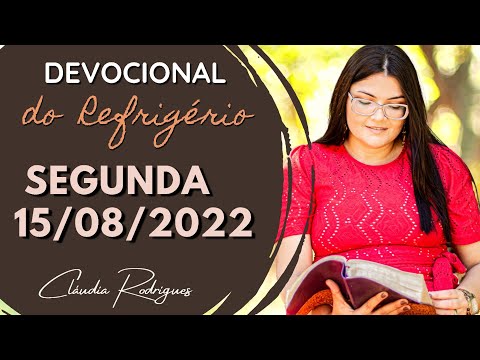 15/08/22 Devocional do Refrigério - reflexão e oração de hoje - Cláudia Rodrigues