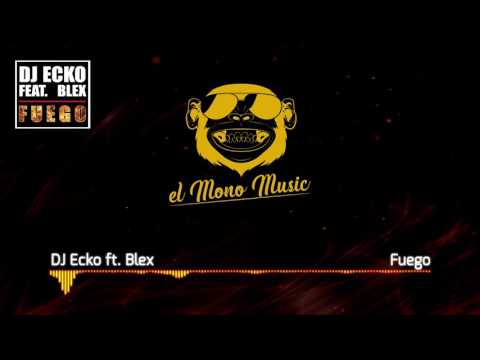 DJ Ecko ft. Blex - Fuego