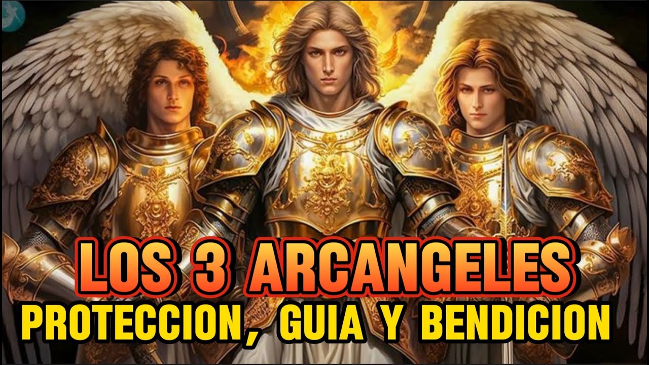 Poderosa Oración a los 3 Arcángeles de Dios: Protección, Guía y Bendición.