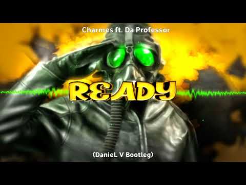 Charmes ft. Da Professor - Ready ( Daniel V Bootleg )