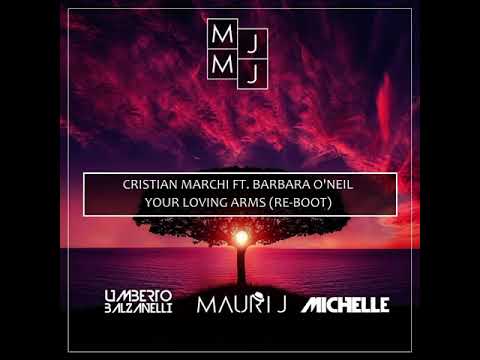 Cristian Marchi feat. Barbara O'Neil - Your Loving Arms (Balzanelli, Mauri J, Michelle Re-Boot)