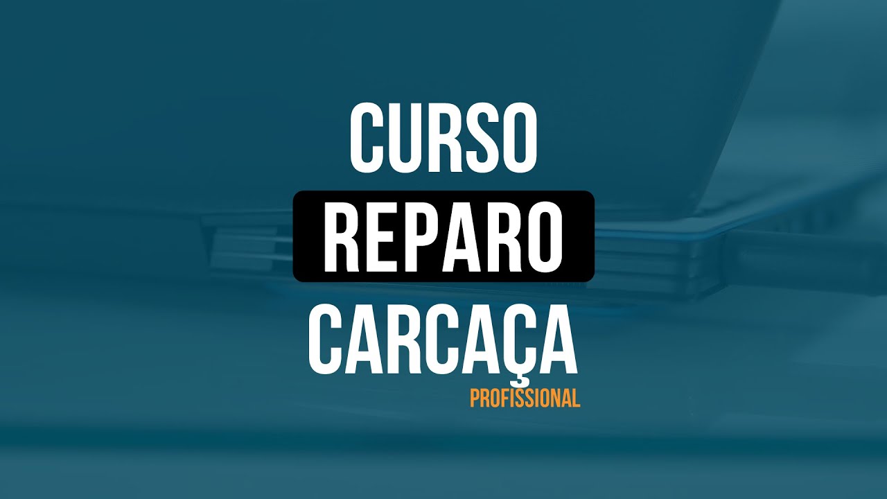 Curso Reparo de Carcaça Profissional