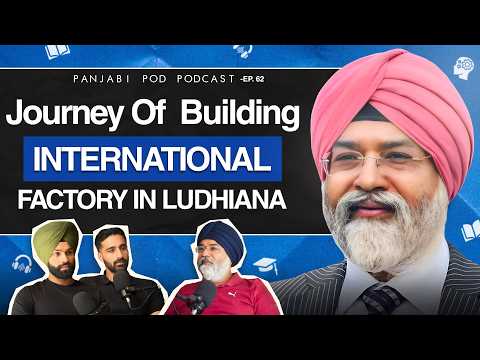 LUDHIANA's International Businessman | Business Masterclass | Pod #62 | Panjabi Pod 2025
