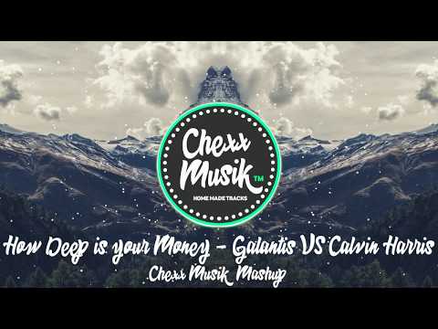 How Deep is your Money - Galantis VS Calvin Harris & Disciples