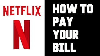 Netflix How To Pay Your Bill Instructions, Guide, Tutorial