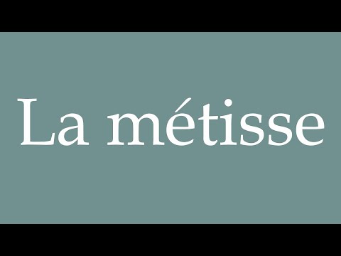 How to Pronounce ''La métisse'' (The half-breed) Correctly in French