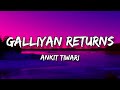 Galliyan Returns Lyrics Video Lyrics Lyricssong