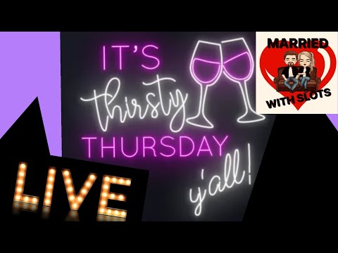 Thirsty Thursday LIVE with Married with Slots!