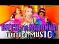 #WITHOUTMUSIC / Bitch, I'm Madonna - Madonna ...