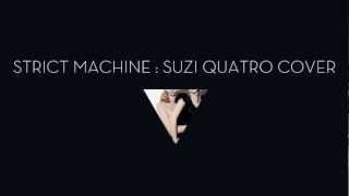 Strict Machine - Covered by Suzi Quatro