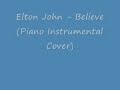 Elton John - Believe (Piano Instrumental Cover ...