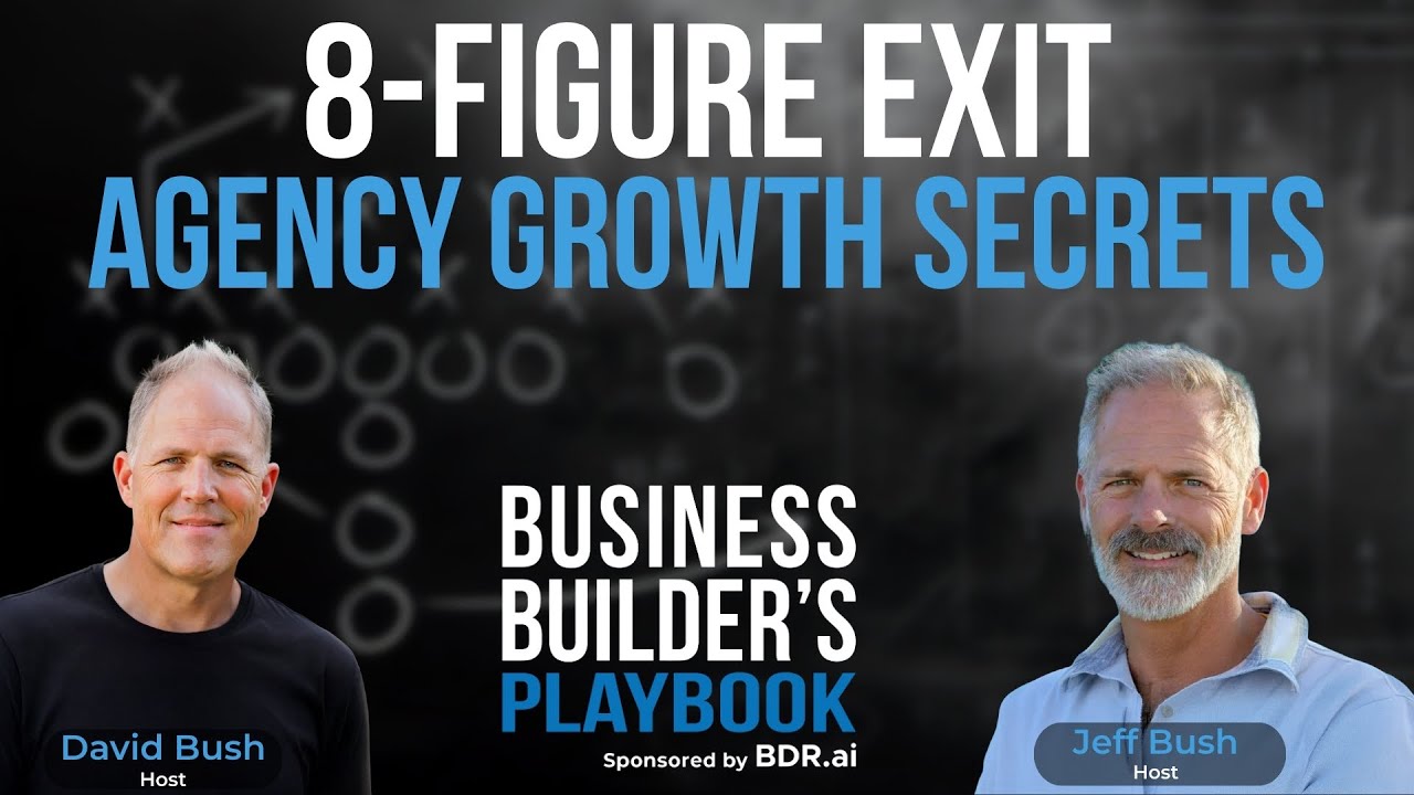 David Bush & Jeff Bush - From Barn to 8-Figure Exit: The Agency Scale Blueprint That Actually Works