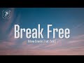 Ariana Grande - Break Free (Lyrics) This is the part when I break free Ariana Grande - Break Free (Lyrics) This is the part when I break free
