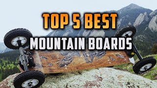 Top 5 Best Mountain Boards