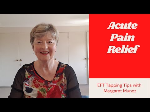 Acute Pain Relief - EFT Tapping Tips with Margaret Munoz
