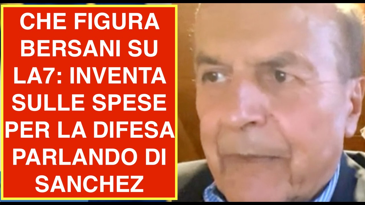 CHE FIGURA BERSANI SU LA7: INVENTA SULLE SPESE PER LA DIFESA PARLANDO DI SANCHEZ