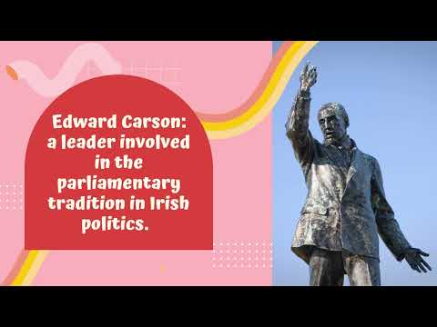 Edward Carson: a leader involved in the parliamentary tradition in Irish politics.