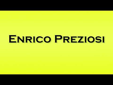 Pronunciation of Enrico Preziosi