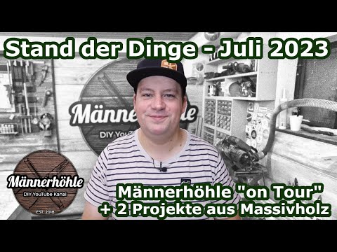 2 solid wood projects and a men's cave "on tour" - status as of July 2023 - Men's cave