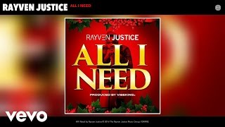Rayven Justice - All I Need (Audio)