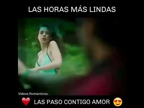 LAS HORAS MAS LINDAS LA PASO CONTIGO AMOR 💕💕