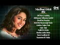 Best Of Madhuri Dixit Mix Playlist 90 S Hits Madhuri Dixit Hits Songs Audio Jukebox