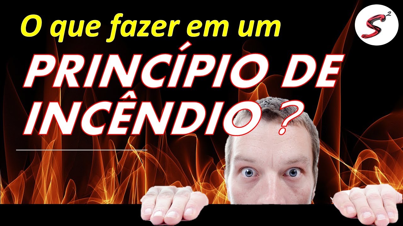 O QUE FAZER EM UM PRINCÍPIO DE INCÊNDIO - Segurança Simplificada